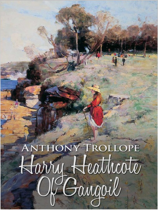 Title details for Harry Heathcote of Gangoil by Anthony Trollope - Available